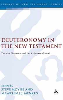 9780567045492-0567045498-Deuteronomy in the New Testament: The New Testament and the Scriptures of Israel (The Library of New Testament Studies)