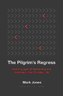 9781629959665-1629959669-The Pilgrim's Regress: Guarding against Backsliding and Apostasy in the Christian Life