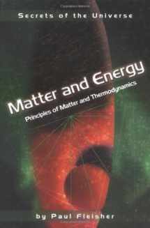 9780822529866-0822529866-Matter and Energy: Principles of Matter and Thermodynamics (Secrets of the Universe)