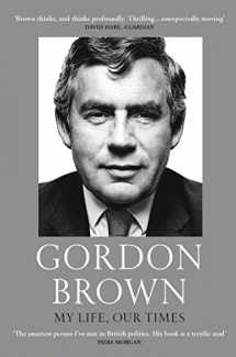 9781784707460-1784707465-Gordon Brown: My Life, Our Times