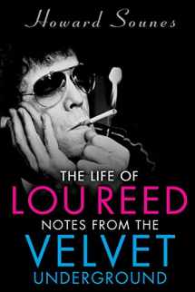 9781635766387-1635766389-The Life of Lou Reed: Notes from the Velvet Underground