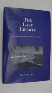 9780963758606-0963758608-The Last Liberty: The Biography of the Ss Jeremiah O'Brien