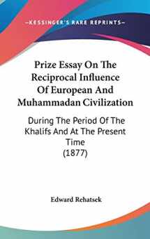9781104424954-1104424959-Prize Essay On The Reciprocal Influence Of European And Muhammadan Civilization: During The Period Of The Khalifs And At The Present Time (1877)