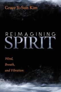 9781532689246-1532689241-Reimagining Spirit: Wind, Breath, and Vibration