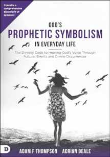 9780768415896-0768415896-God's Prophetic Symbolism in Everyday Life: The Divinity Code to Hearing God?s Voice Through Natural Events and Divine Occurrences
