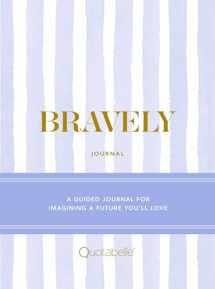 9780762471522-0762471522-Bravely Journal: A Guided Journal for Imagining a Future You'll Love
