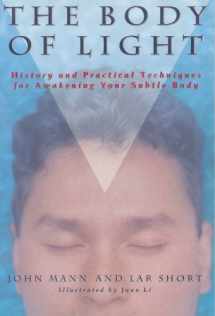 9780936385143-0936385146-The Body of Light: History and Practical Techniques for Awakening Your Subtle Body