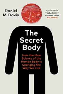 9781847925701-1847925707-The Secret Body: How the New Science of the Human Body Is Changing the Way We Live