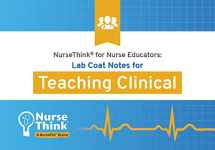 9780998734712-0998734713-NurseThink® for Nurse Educators: Lab Coat Notes for Teaching Clinical