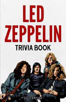 9781955149266-1955149267-Led Zeppelin Trivia Book: Uncover The History With Facts Every Fan Should Know!