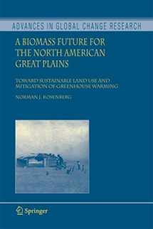 9781402056000-1402056001-A Biomass Future for the North American Great Plains: Toward Sustainable Land Use and Mitigation of Greenhouse Warming (Advances in Global Change Research, 27)
