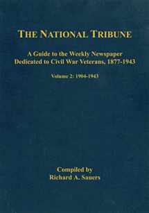 9781611213652-1611213657-The National Tribune Civil War Index: A Guide to the Weekly Newspaper Dedicated to Civil War Veterans, 1877-1943: Volume 2 - 1904-1943