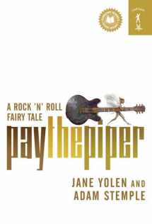 9780765350411-0765350416-Pay the Piper: A Rock 'n' Roll Fairy Tale