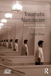 9780415510257-0415510252-Traumatic Narcissism (Relational Perspectives Book Series)