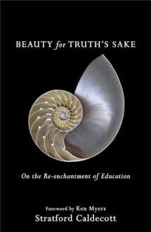 9781587434020-1587434024-Beauty for Truth's Sake: On the Re-enchantment of Education