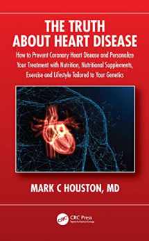 9781032230900-1032230908-The Truth About Heart Disease: How to Prevent Coronary Heart Disease and Personalize Your Treatment with Nutrition, Nutritional Supplements, Exercise and Lifestyle Tailored to Your Genetics