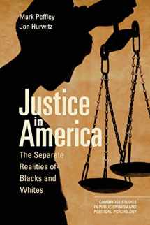 9780521134750-0521134757-Justice in America: The Separate Realities of Blacks and Whites (Cambridge Studies in Public Opinion and Political Psychology)