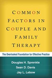 9781462514533-1462514537-Common Factors in Couple and Family Therapy: The Overlooked Foundation for Effective Practice
