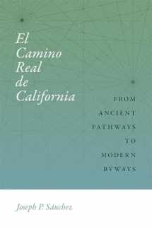 9780826361028-0826361021-El Camino Real de California: From Ancient Pathways to Modern Byways (Querencias Series)