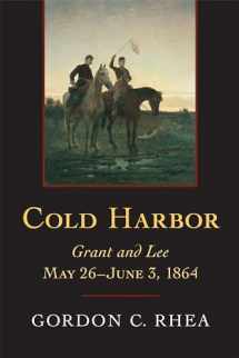 9780807132449-0807132446-Cold Harbor: Grant and Lee, May 26–June 3, 1864