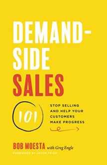 9781544509969-1544509960-Demand-Side Sales 101: Stop Selling and Help Your Customers Make Progress