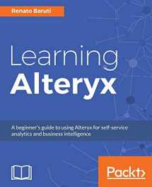 9781788392655-1788392655-Learning Alteryx: A beginner's guide to using Alteryx for self-service analytics and business intelligence