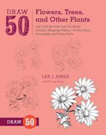 9780823085798-0823085791-Draw 50 Flowers, Trees, and Other Plants: The Step-by-Step Way to Draw Orchids, Weeping Willows, Prickly Pears, Pineapples, and Many More...