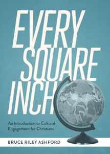 9781577996200-1577996208-Every Square Inch: An Introduction to Cultural Engagement for Christians