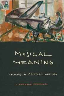 9780520382978-0520382978-Musical Meaning: Toward a Critical History