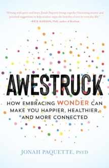 9781611807745-1611807743-Awestruck: How Embracing Wonder Can Make You Happier, Healthier, and More Connected
