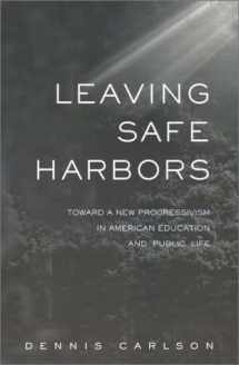 9780415933780-0415933781-Leaving Safe Harbors: Toward a New Progressivism in American Education and Public Life