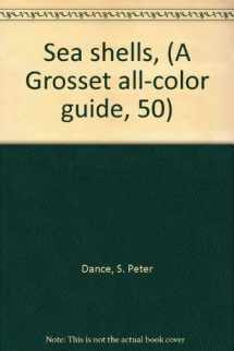 9780448008295-0448008297-Sea shells, (A Grosset all-color guide, 50)