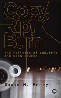 9780745324142-0745324142-Copy, Rip, Burn: The Politics of Copyleft and Open Source