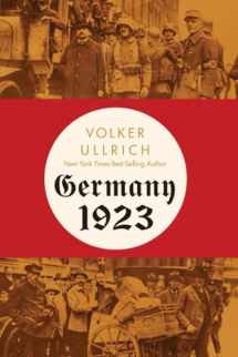 9781324095651-1324095652-Germany 1923: Hyperinflation, Hitler's Putsch, and Democracy in Crisis