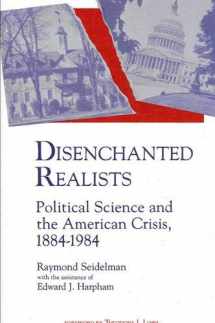9780873959957-0873959957-Disenchanted Realists: Political Science and the American Crisis, 1884-1984
