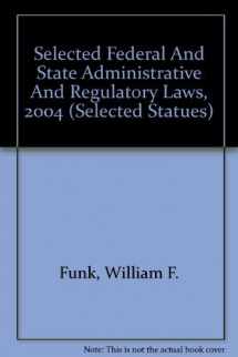 9780314153821-0314153829-Selected Federal And State Administrative And Regulatory Laws, 2004 (Selected Statues)