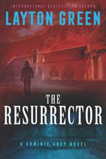 9781548420444-1548420441-The Resurrector (The Dominic Grey Novels)