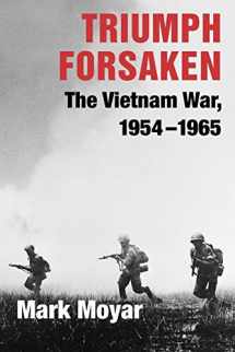 9780521757638-0521757630-Triumph Forsaken: The Vietnam War, 1954–1965