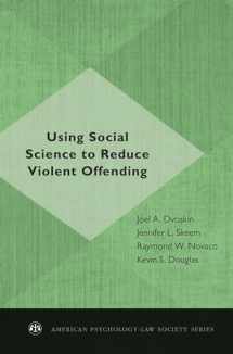 9780195384642-0195384644-Using Social Science to Reduce Violent Offending (American Psychology-Law Society Series)