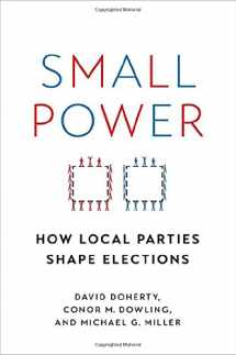 9780197605004-0197605001-Small Power: How Local Parties Shape Elections