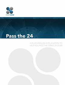 9780692629772-0692629777-Pass The 24: A Plain English Explanation to Help You Pass the Series 24 Exam