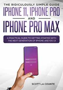 9781629178387-1629178381-The Ridiculously Simple Guide to iPhone 11, iPhone Pro and iPhone Pro Max: A Practical Guide to Getting Started With the Next Generation of iPhone and iOS 13