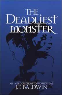 9780972089036-0972089039-The Deadliest Monster: A Christian Introduction to Worldviews
