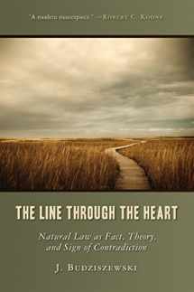 9781610170031-1610170032-The Line Through the Heart: Natural Law as Fact, Theory, and Sign of Contradiction