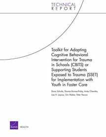 9780833049247-0833049240-Toolkit for Adapting Cognitive Behavioral Intervention for Trauma in Schools (CBITS) or Supporting Students Exposed to Trauma (SSET) for ... in Foster Care (Technical Report (RAND))