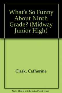 9780816723966-0816723966-What's So Funny About Ninth Grade? (Midway Junior High)