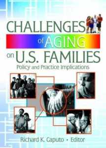 9780789028761-078902876X-Challenges of Aging on U.S. Families: Policy and Practice Implications