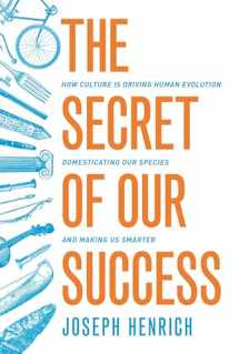 9780691178431-0691178437-The Secret of Our Success: How Culture Is Driving Human Evolution, Domesticating Our Species, and Making Us Smarter