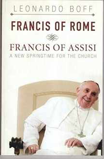 9781626980839-1626980837-Francis of Rome and Francis of Assisi: A New Springtime for the Church