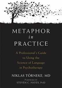 9781626259010-1626259011-Metaphor in Practice: A Professional's Guide to Using the Science of Language in Psychotherapy